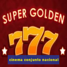 cinema conjunto nacional